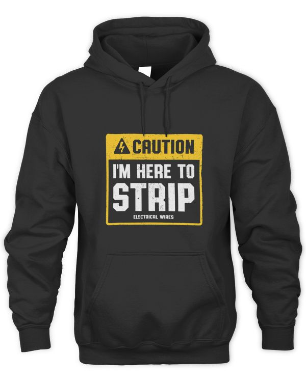 Funny Electrician Quote Im Here To Strip Electricial Wires 2