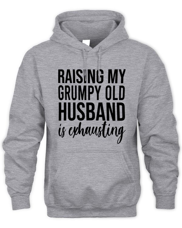 Raising my grumpy old husband is exhausting