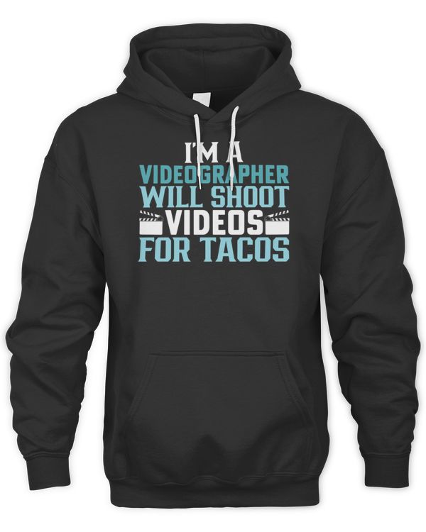 Videography - I'm a Videographer Will Shoot Videos for Tacos Active T-Shirt
