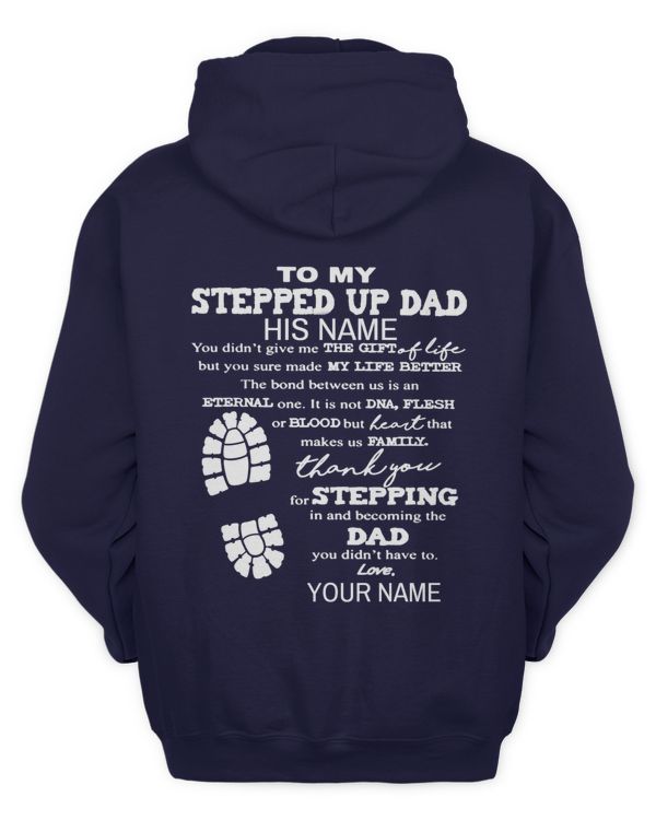 To my stepped up dad his name you didn't give me t shirt hoodie 2