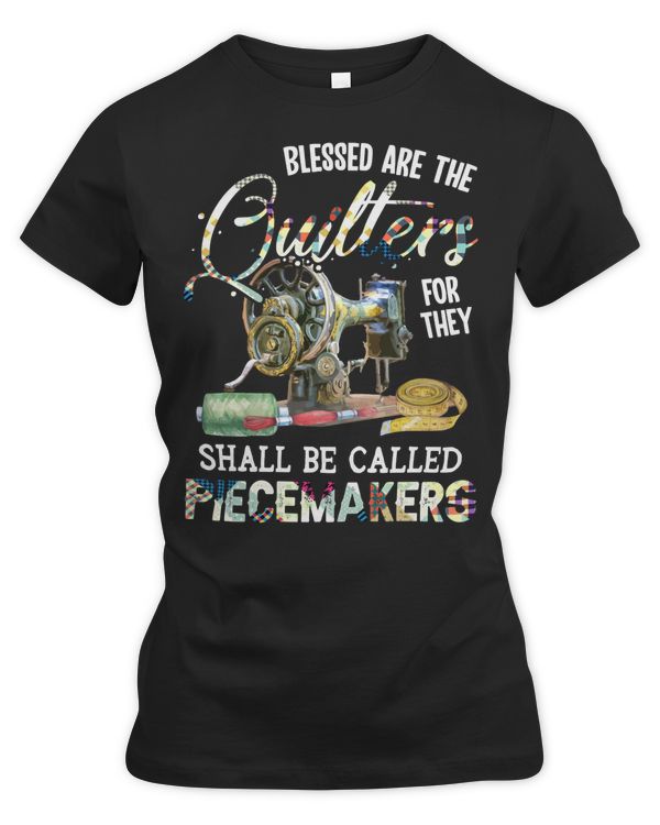 Blessed Are Quilters For They Shall Be Called Piecemakers 254 Sewing Quilting