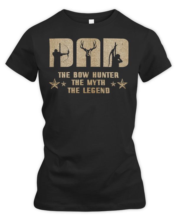 Hunting Hunt DAD The Bow Hunter The Myth The Legend Fathers Hunting 261 Hunter