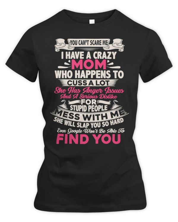 Mechanic Mechanical You Cant Scare Me I Have A Crazy Mom Stupid People340 Technician