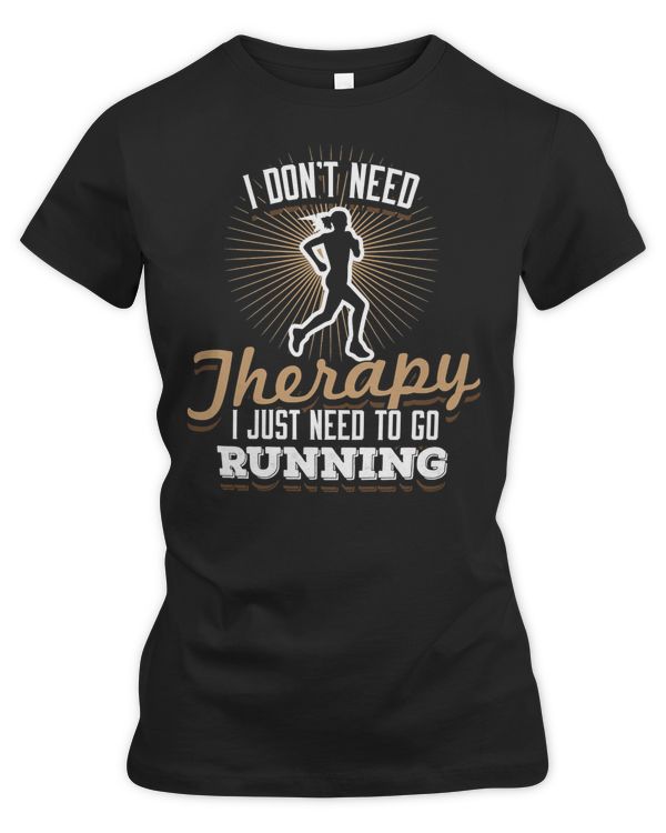 Runner Run Runner Fitness I dont need Therapy i just need to go fit tank top 33 Run Running