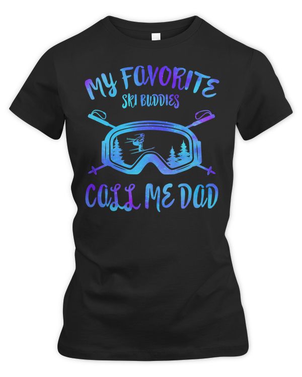 Skiing Lover Skier Fathers Day My Favorite Ski Buddies Call Me Dad Skiing Lover Loves Ski
