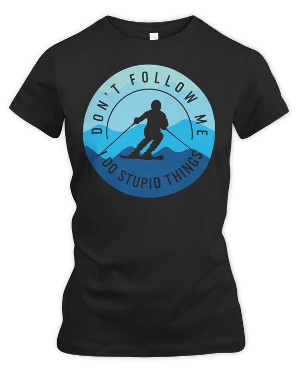 Skiing Lover Skier Ski Snowboard Dont Follow Freestyle Skier Tee Skiing Lover Snow Mountain Loves Ski