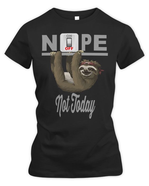 Sloth Lover Sloths Cute Lazy says Not Today68 Loves Sloths