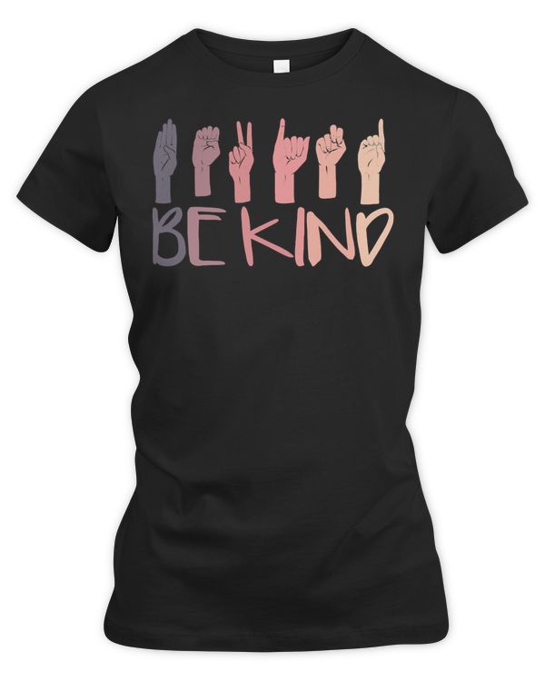 Be Kind Hand Sign Language Teachers Melanin Interpreter ASL 56 American Sign Language