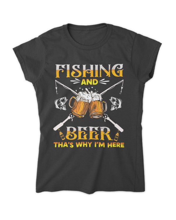 Fishing And Beer That_s Why Am Here