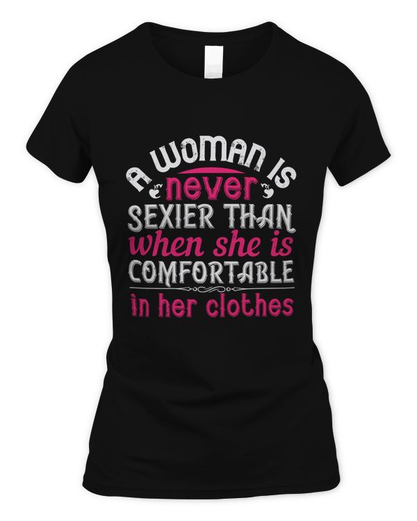 A Woman Is Never Sexier Than When She Is Comfortable In Her Clothes