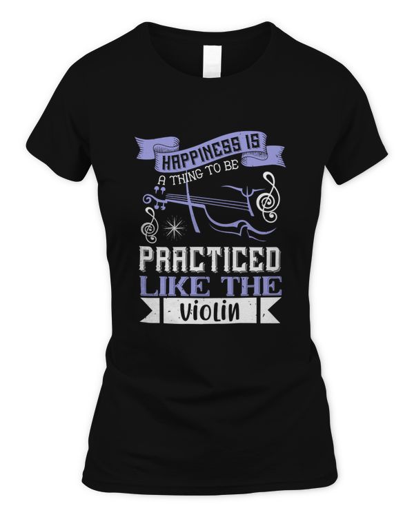 Happiness is a thing to be practiced,like the violin-01
