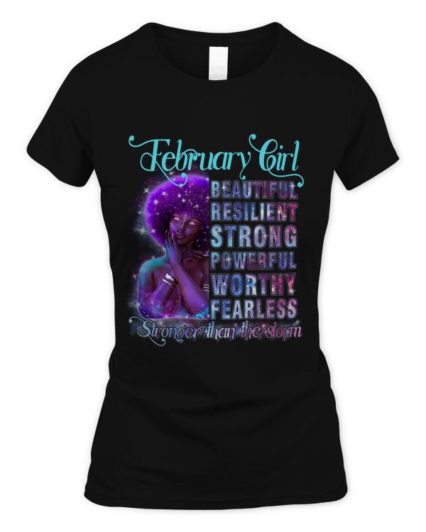 FEBRUARY QUEEN BEAUTIFUL RESILIENT STRONG POWERFUL WORTHY FEARLESS STRONGER THAN THE STORM