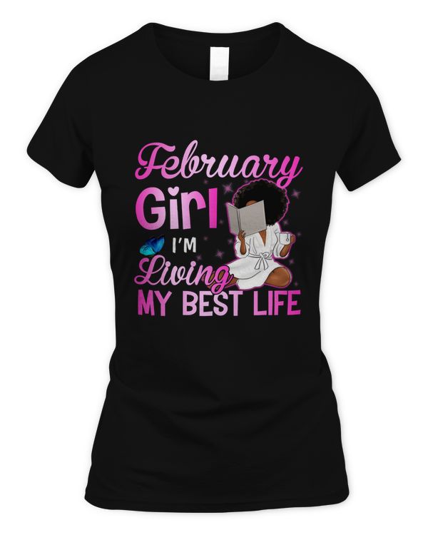 FEBRUARY GIRL LIVING MY BEST LIFE