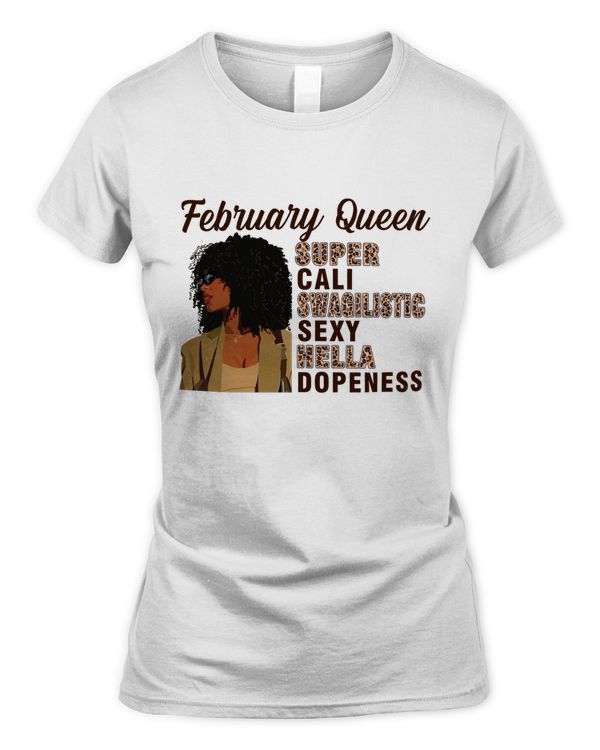FEBRUARY QUEEN SUPER CALI SWAGILISTIC SEXY HELLA DOPENESS