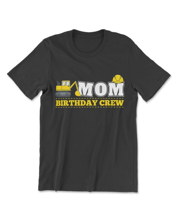 Mom Birthday Crew Construction Birthday Party Theme T Shirt