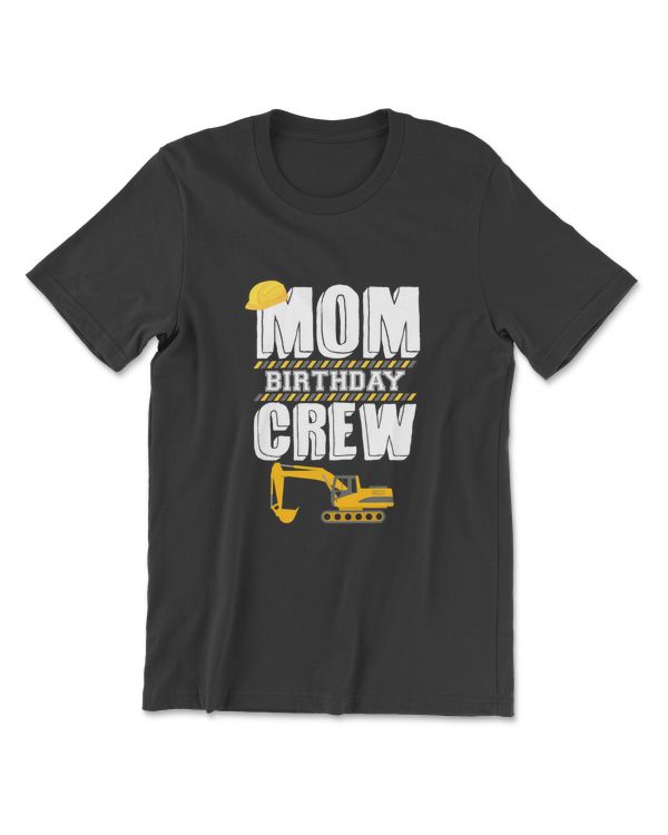 Mom Birthday Crew Construction Worker Hosting Party T-Shirt