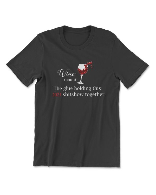 Wine The Glue Holding This 2021 Shitshow Together