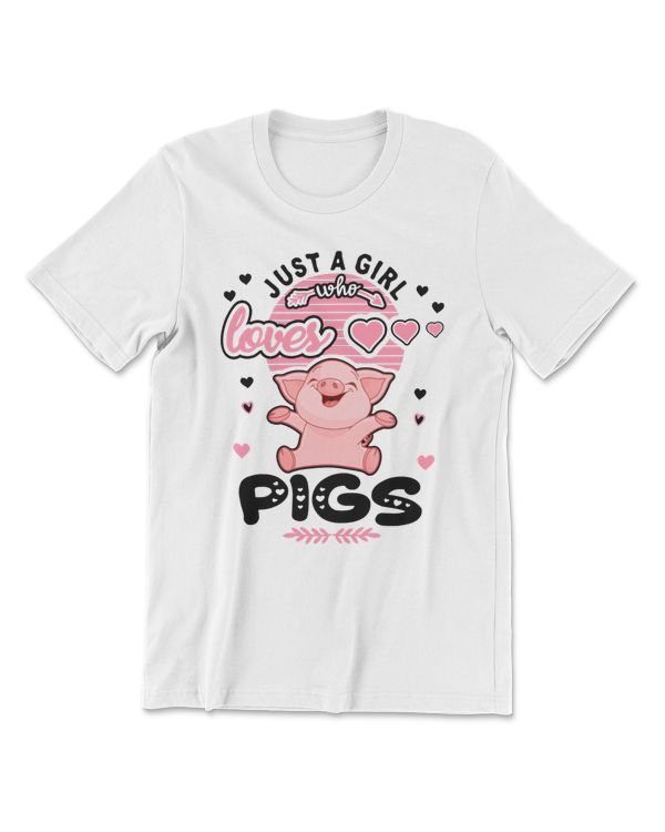 Pig Just a girl how loves PigsPig art Pig love Pig mama Pig owner Pig Pig girlfunny Pig Pigcattle