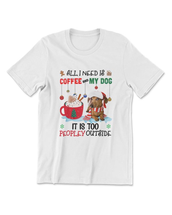 Dachshund Dog All I Need Is Coffee And My Dog Christmas Dog Lover