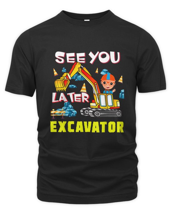See You Later Excavator