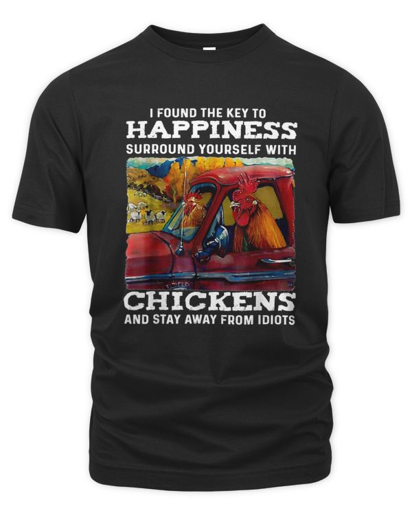 I Found The Key To Happiness Surround Yourself With Chickens T-Shirt
