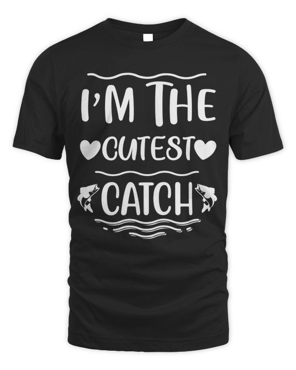 I'm the cutest catch funny fishing gift