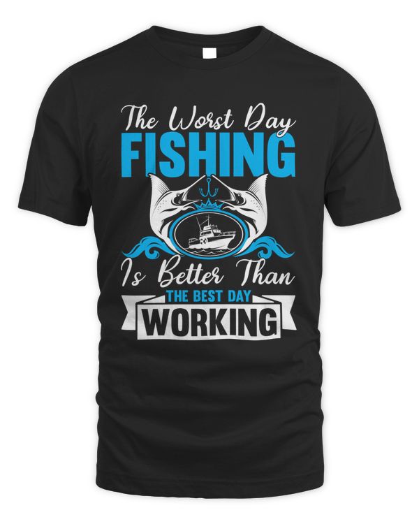 The Worst Day Fishing Is Better Than The Best Day Working 1