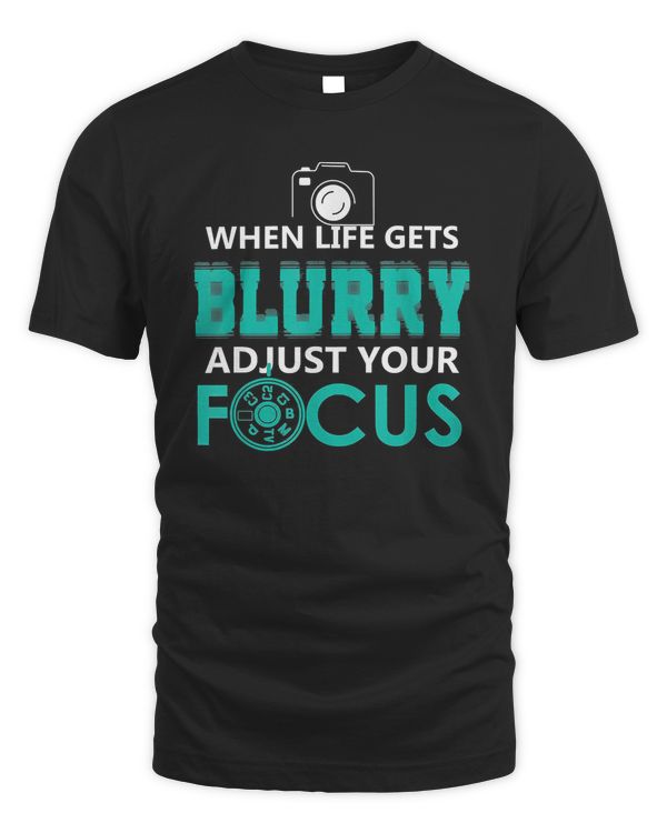Adjust Your Focus Photographer Camera And Photography T Shirt Hqkm4