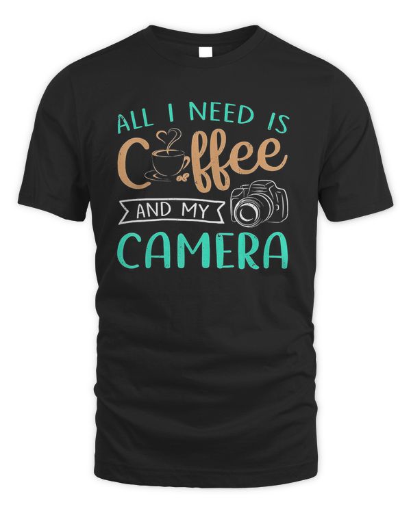 All I Need Is Coffee And My Camera Photography Premium Gift T Shirt