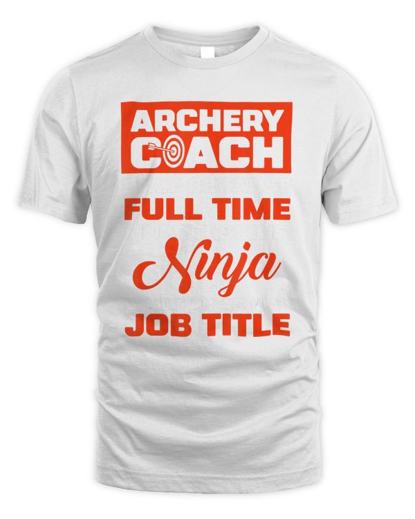 Funny Archery Coach Full Time Multitasking Ninja T-Shirt