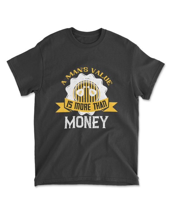 A Man's Value Is More Than Money Jobs T-Shirt