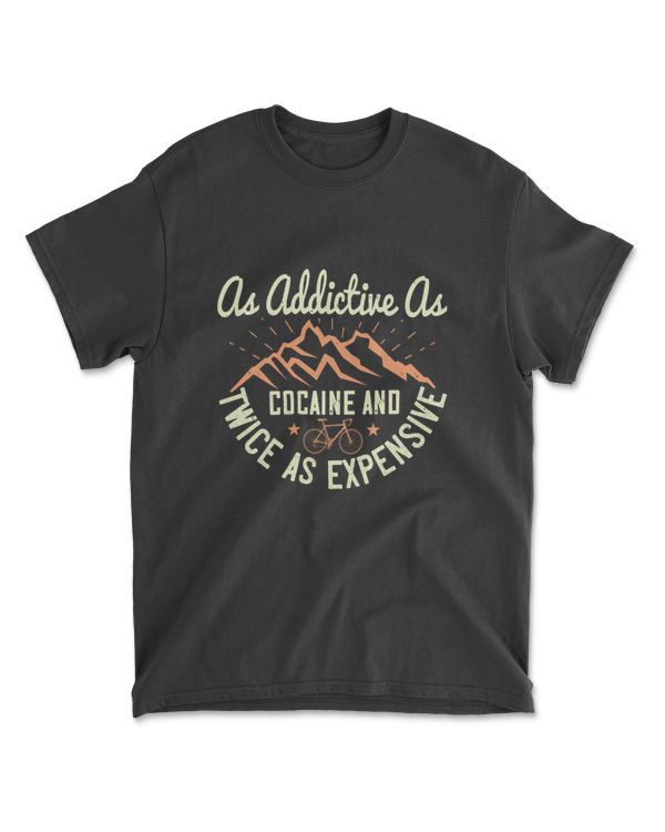 As Addictive As Cocaine And Twice As Expensive Mountain Biking T-Shirt