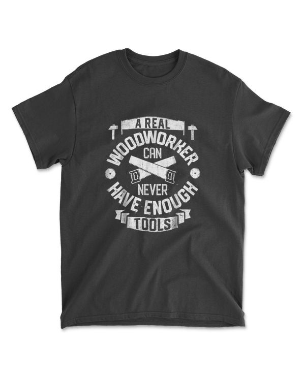 A Real Woodworker T shirt Woodworking Tools Dad Father Gift