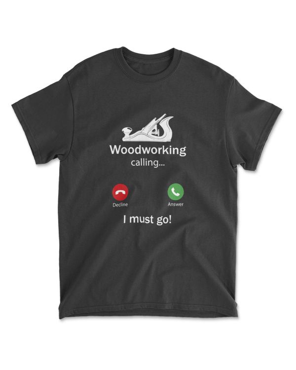 Calling For Hobbies Love Woodworking Hobby Funny T-Shirt