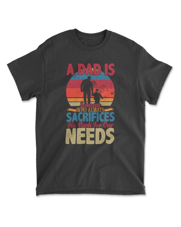 A Dad Is Someone Who Always Sacrifices