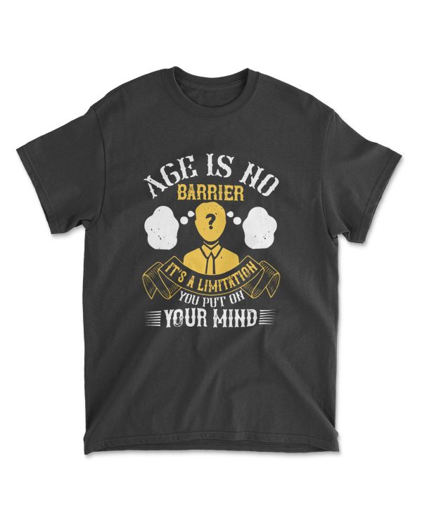 Age Is No Barrier It’s A Limitation You Put On Your Mind Coaching T-Shirt