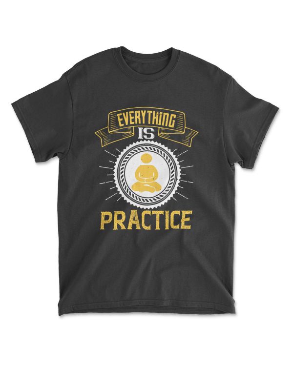 Everything Is Practice Coaching T-Shirt