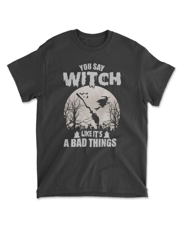 You Can Witchs Like It's A Bad Things