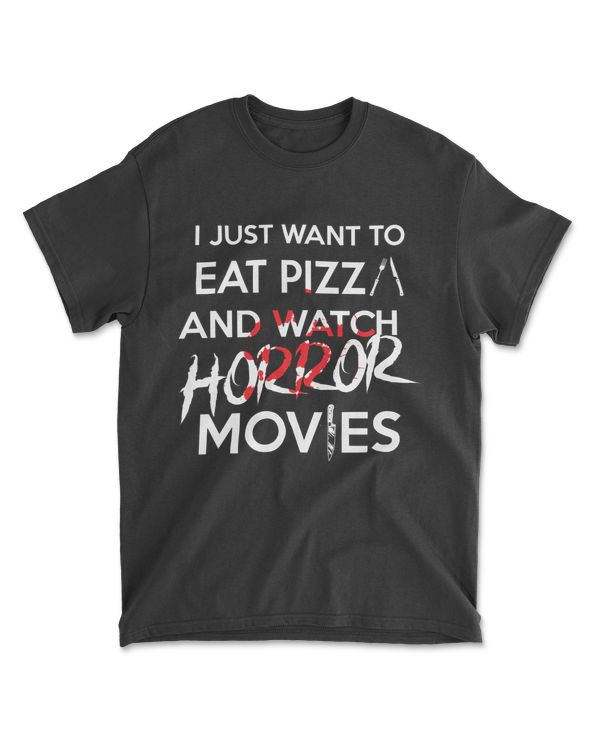 I Just Want To Et Pizza And Watch Horror Movies