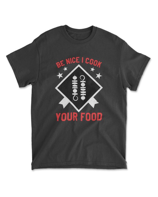 Be Nice I Cook Chef T-Shirt