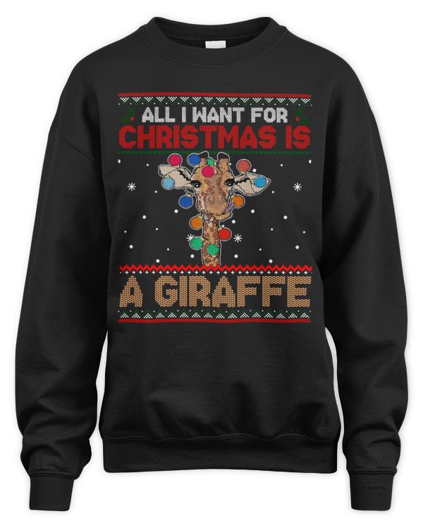 All I Want For Christmas Is A Giraffe Animal Ugly Sweater Sweatshirt