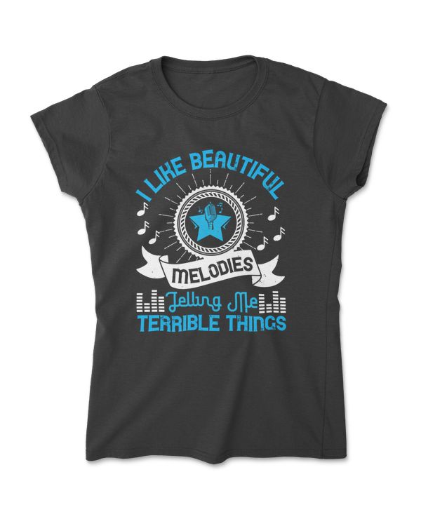 I Like Beautiful Melodies Telling Me Terrible Things Music T-Shirt
