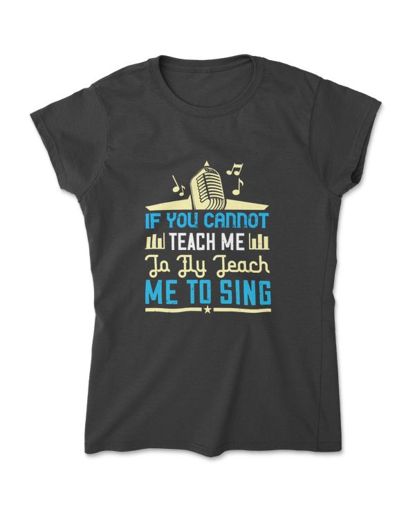 If You Cannot Teach Me To Fly Music T-Shirt