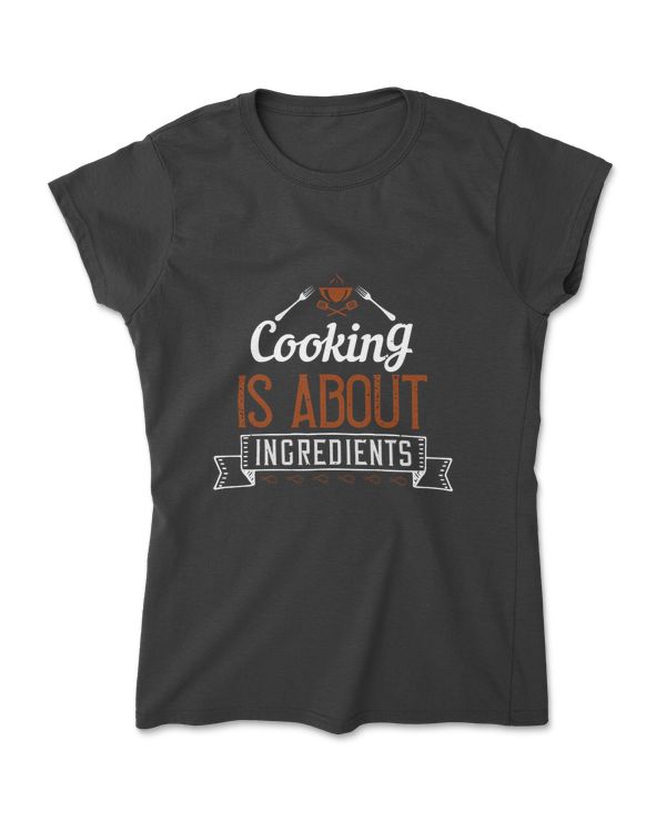 Cooking Is About Ingredient Cooking T-Shirt