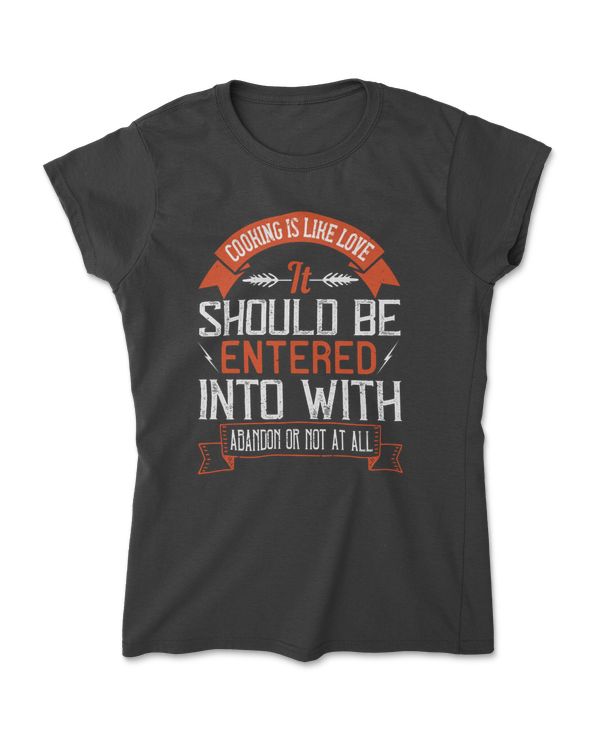 Cooking Is Like Love Cooking T-Shirt