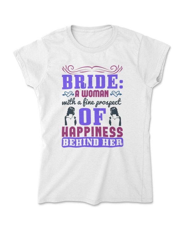 Bride A Woman With A Fine Prospect Bride T-Shirt
