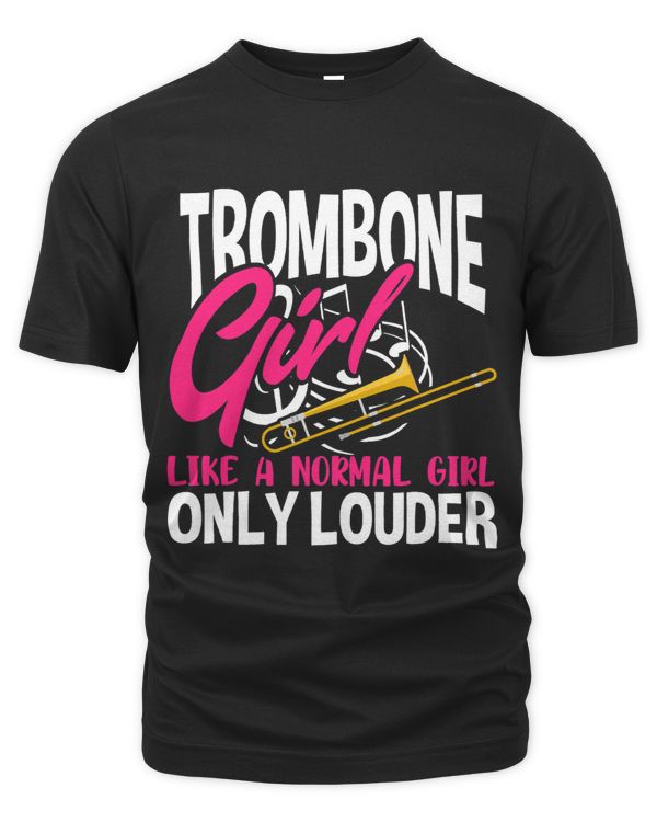 Trombone Girl Like A Normal Girl Only Louder Funny Musician